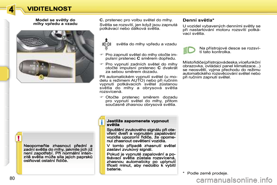 Peugeot 207 CC 2007  Návod k obsluze (in Czech) �!
�i
�8�0
�M�o�d�e�l� �s�e� �s�v)�t�l�y� �d�o� �m�l�h�y� �v�p9�e�d�u� �a� �v�z�a�d�u
�s�v)�t�l�a� �d�o� �m�l�h�y� �v�p9�e�d�u� �a� �v�z�a�d�u
�C�.� �p�r�s�t�e�n�e�c� �p�r�o� �v�o�l�b�u� �s�v)�t�