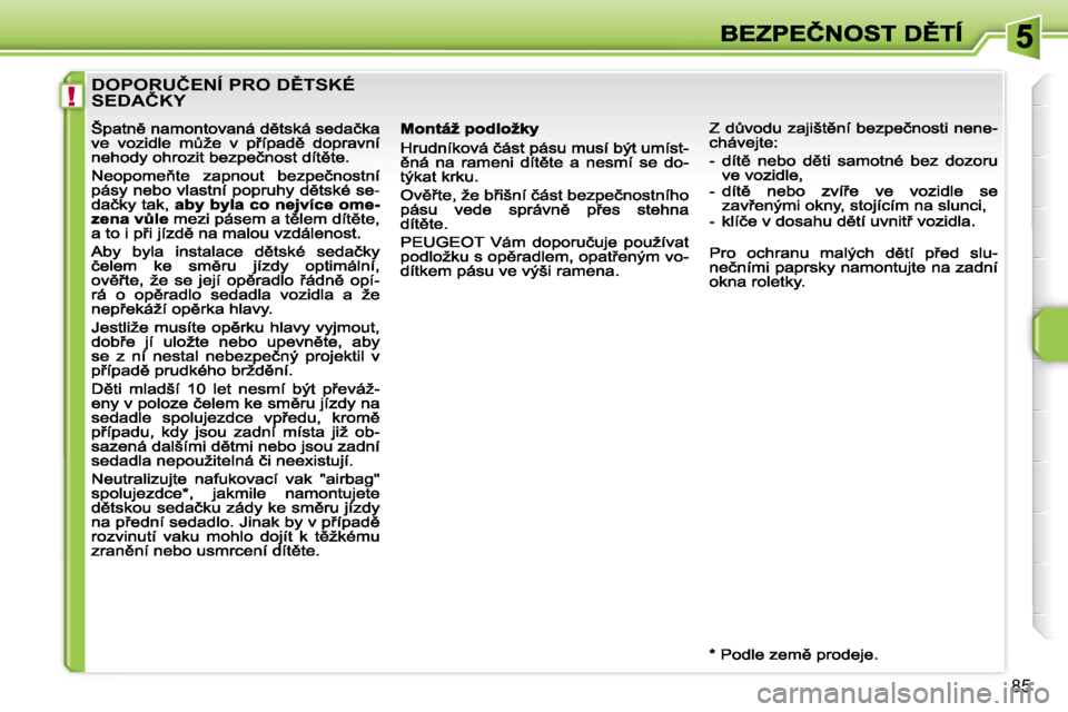 Peugeot 207 CC 2007  Návod k obsluze (in Czech) �!
�8�5
�D�O�P�O�R�U�Č�E�N�Í� �P�R�O� �D(�T�S�K�É�  
�S�E�D�A�Č�K�Y                                      
