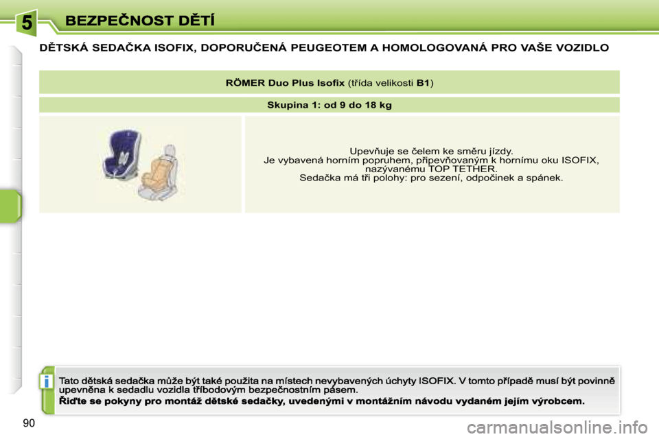 Peugeot 207 CC 2007  Návod k obsluze (in Czech) �i
�9�0
�D(�T�S�K�Á� �S�E�D�A�Č�K�A� �I�S�O�F�I�X�,� �D�O�P�O�R�U�Č�E�N�Á� �P�E�U�G�E�O�T�E�M� �A� �H�O�M�O�L�O�G�O�V�A�N�Á� �P�R�O� �V�A�Š�E� �V�O�Z�I�D�L�O
�R�Ö�M�E�R� �D�u�o� �P�l�u�s� �I�s