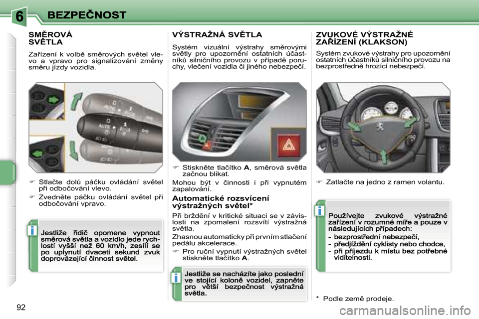 Peugeot 207 CC 2007  Návod k obsluze (in Czech) �i
�i
�i
�9�2
�S�M(�R�O�V�Á�  
�S�V(�T�L�A
�Z�a9�í�z�e�n�í�  �k�  �v�o�l�b)�  �s�m)�r�o�v�ý�c�h�  �s�v)�t�e�l�  �v�l�e�-�v�o�  �a�  �v�p�r�a�v�o�  �p�r�o�  �s�i�g�n�a�l�i�z�o�v�á�n�í�  �z�