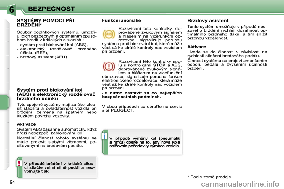 Peugeot 207 CC 2007  Návod k obsluze (in Czech) �!
�i
�9�4
�S�Y�S�T�É�M�Y� �P�O�M�O�C�I� �P8�I�  
�B�R�Ž�D(�N�Í�*
�S�o�u�b�o�r�  �d�o�p�l3�k�o�v�ý�c�h�  �s�y�s�t�é�mA�,�  �u�m�o�ž3�-�u�j�í�c�í�c�h� �b�e�z�p�e�č�n�ý�m� �a� �o�p�t�i�m�