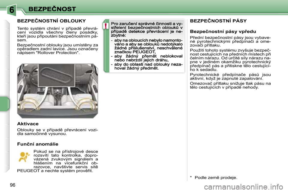 Peugeot 207 CC 2007  Návod k obsluze (in Czech) �!
�9�6
�B�E�Z�P�E�Č�N�O�S�T�N�Í� �P�Á�S�Y
�B�e�z�p�e�č�n�o�s�t�n�í� �p�á�s�y� �v�p9�e�d�u
�P9�e�d�n�í� �b�e�z�p�e�č�n�o�s�t�n�í� �p�á�s�y� �j�s�o�u� �v�y�b�a�v�e�-�n�é�  �p�y�r�o�t�e�c�h