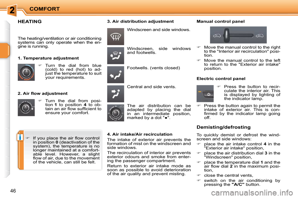 Peugeot 207 CC Dag 2010 Service Manual i
COMFORT
46
� � �2�.� �A�i�r� �ﬂ� �o�w� �a�d�j�u�s�t�m�e�n�t�    
�    Turn  the  dial  from  posi-
tion   1   to  position    4   to  ob-
�t�a�i�n� �a�n� �a�i�r� �ﬂ� �o�w� �s�u�f�ﬁ� �c�i�e�