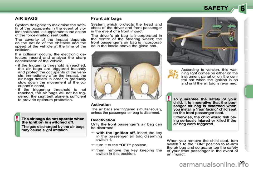 Peugeot 207 CC Dag 2007  Owners Manual �!
�!
�9�9
�A�I�R� �B�A�G�S
�S�y�s�t�e�m� �d�e�s�i�g�n�e�d� �t�o� �m�a�x�i�m�i�s�e� �t�h�e� �s�a�f�e�-�t�y�  �o�f�  �t�h�e�  �o�c�c�u�p�a�n�t�s�  �i�n�  �t�h�e�  �e�v�e�n�t�  �o�f�  �v�i�o�-�l�e�n�t� 