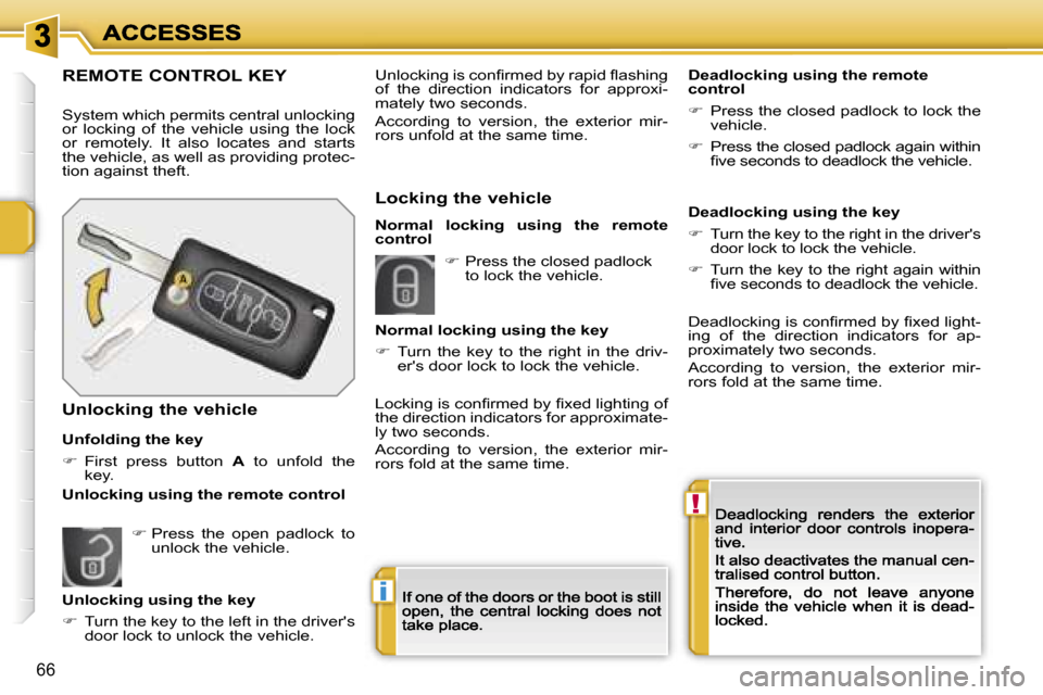 Peugeot 207 CC Dag 2007 Repair Manual �!
�i
�6�6
�R�E�M�O�T�E� �C�O�N�T�R�O�L� �K�E�Y
�S�y�s�t�e�m� �w�h�i�c�h� �p�e�r�m�i�t�s� �c�e�n�t�r�a�l� �u�n�l�o�c�k�i�n�g� �o�r�  �l�o�c�k�i�n�g�  �o�f�  �t�h�e�  �v�e�h�i�c�l�e�  �u�s�i�n�g�  �t�h