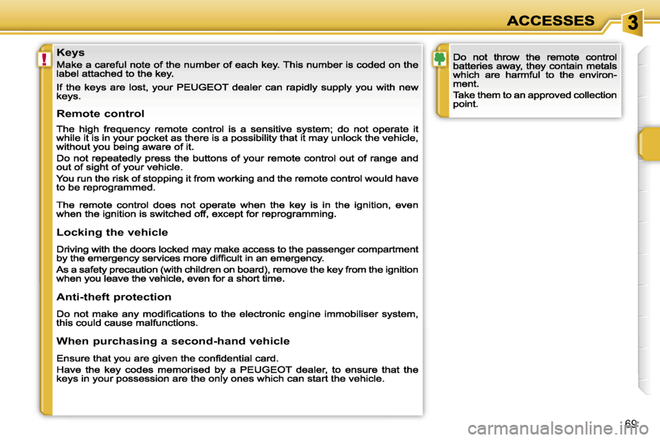 Peugeot 207 CC Dag 2007 Repair Manual �!
�6�9
�K�e�y�s
�R�e�m�o�t�e� �c�o�n�t�r�o�l
�L�o�c�k�i�n�g� �t�h�e� �v�e�h�i�c�l�e
�A�n�t�i�-�t�h�e�f�t� �p�r�o�t�e�c�t�i�o�n
�W�h�e�n� �p�u�r�c�h�a�s�i�n�g� �a� �s�e�c�o�n�d�-�h�a�n�d� �v�e�h�i�c�l