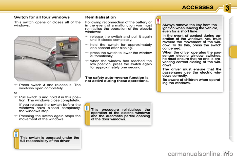Peugeot 207 CC Dag 2007 Manual PDF �!
�i
�i
�7�3
�S�w�i�t�c�h� �f�o�r� �a�l�l� �f�o�u�r� �w�i�n�d�o�w�s
�T�h�i�s�  �s�w�i�t�c�h�  �o�p�e�n�s�  �o�r�  �c�l�o�s�e�s�  �a�l�l�  �o�f�  �t�h�e� �w�i�n�d�o�w�s�.
�R�e�i�n�i�t�i�a�l�i�s�a�t�i�