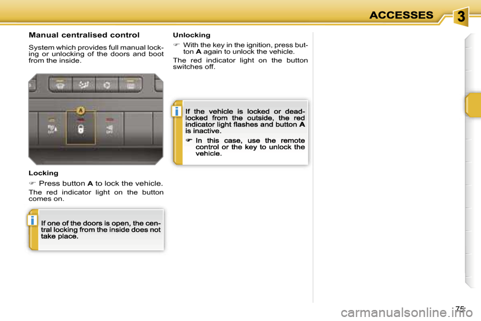 Peugeot 207 CC Dag 2007 Manual PDF �i
�i
�7�5
�M�a�n�u�a�l� �c�e�n�t�r�a�l�i�s�e�d� �c�o�n�t�r�o�l
�S�y�s�t�e�m� �w�h�i�c�h� �p�r�o�v�i�d�e�s� �f�u�l�l� �m�a�n�u�a�l� �l�o�c�k�-�i�n�g�  �o�r�  �u�n�l�o�c�k�i�n�g�  �o�f�  �t�h�e�  �d�o�