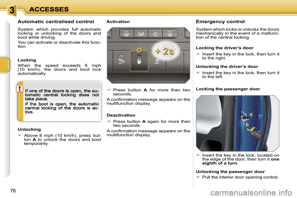 Peugeot 207 CC Dag 2007 Manual PDF �!
�7�6
�E�m�e�r�g�e�n�c�y� �c�o�n�t�r�o�l
�S�y�s�t�e�m� �w�h�i�c�h� �l�o�c�k�s� �o�r� �u�n�l�o�c�k�s� �t�h�e� �d�o�o�r�s� �m�e�c�h�a�n�i�c�a�l�l�y� �i�n� �t�h�e� �e�v�e�n�t� �o�f� �a� �m�a�l�f�u�n�c�