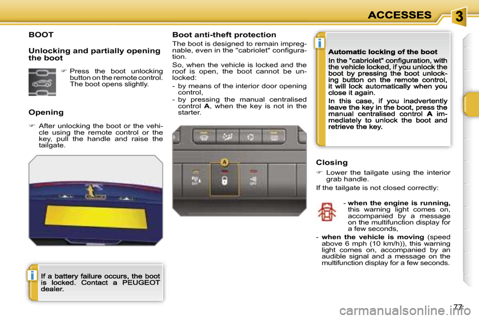 Peugeot 207 CC Dag 2007 Manual PDF �i
�i
�7�7
�B�O�O�T 
�O�p�e�n�i�n�g
��  �A�f�t�e�r�  �u�n�l�o�c�k�i�n�g�  �t�h�e�  �b�o�o�t�  �o�r�  �t�h�e�  �v�e�h�i�-�c�l�e�  �u�s�i�n�g�  �t�h�e�  �r�e�m�o�t�e�  �c�o�n�t�r�o�l�  �o�r�  �t�h�e�