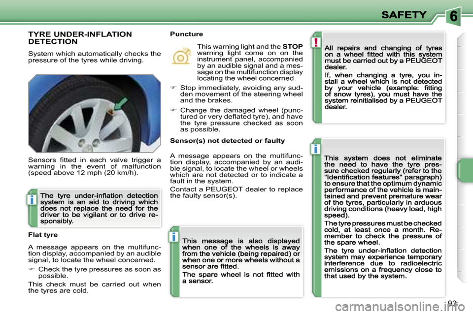 Peugeot 207 CC Dag 2007 Owners Manual �!
�i
�i
�i
�9�3
�T�Y�R�E� �U�N�D�E�R�-�I�N�F�L�A�T�I�O�N�  
�D�E�T�E�C�T�I�O�N
�S�y�s�t�e�m� �w�h�i�c�h� �a�u�t�o�m�a�t�i�c�a�l�l�y� �c�h�e�c�k�s� �t�h�e� �p�r�e�s�s�u�r�e� �o�f� �t�h�e� �t�y�r�e�s� 