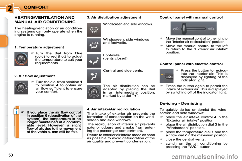 Peugeot 207 Dag 2009 Owners Guide i
50
� � �2�.� �A�i�r� �ﬂ� �o�w� �a�d�j�u�s�t�m�e�n�t� 
�    Turn the dial from position  1to  position   4   to  obtain  an �a�i�r� �ﬂ� �o�w� �s�u�f�ﬁ� �c�i�e�n�t� �t�o� �e�n�s�u�r�e� your c