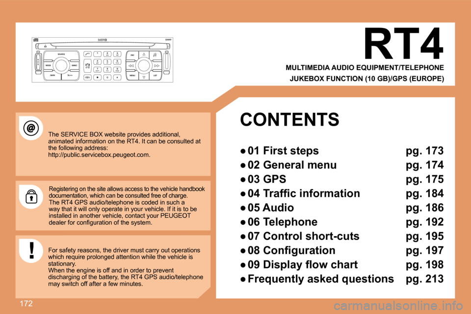 Peugeot 207 Dag 2008  Owners Manual 172
S
O S SOURCE
MODE BAND ESC
2
abc
5
jkl
8
tuv 3
def
6
mno
9
wxyz
1 4
ghi
7
pqrs
0 # MENU LIST
TA 
PTY
DARK
 The SERVICE BOX website provides additional, animated information on the RT4. It can be c