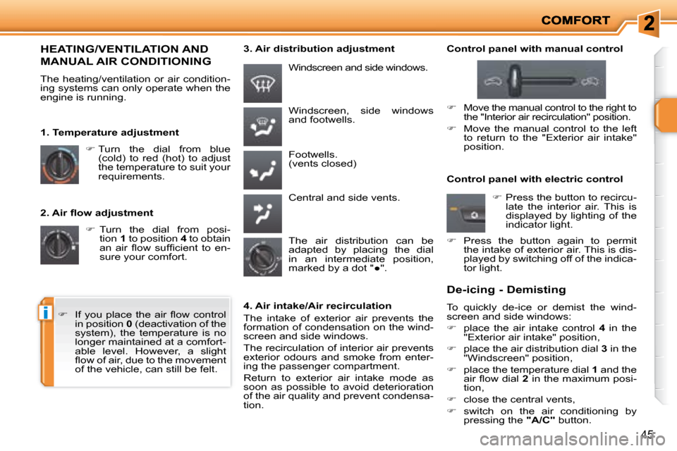 Peugeot 207 Dag 2008 Service Manual i
45
� � �2�.� �A�i�r� �ﬂ� �o�w� �a�d�j�u�s�t�m�e�n�t�    
�     Turn  the  dial  from  posi-
tion   1  to position   4  to obtain 
�a�n�  �a�i�r�  �ﬂ� �o�w�  �s�u�f�ﬁ� �c�i�e�n�t�  �t�o�  �e