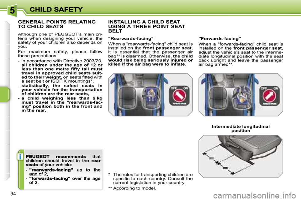 Peugeot 207 Dag 2007  Owners Manual �i
�9�4
�G�E�N�E�R�A�L� �P�O�I�N�T�S� �R�E�L�A�T�I�N�G�  
�T�O� �C�H�I�L�D� �S�E�A�T�S
�A�l�t�h�o�u�g�h�  �o�n�e�  �o�f�  �P�E�U�G�E�O�T�’�s�  �m�a�i�n�  �c�r�i�-�t�e�r�i�a�  �w�h�e�n�  �d�e�s�i�g�n