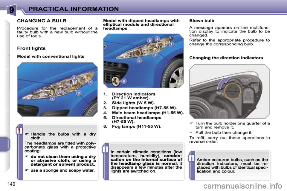 Peugeot 207 Dag 2007  Owners Manual �!
�i
�i
�P�R�A�C�T�I�C�A�L� �I�N�F�O�R�M�A�T�I�O�N
�1�4�0
�C�H�A�N�G�I�N�G� �A� �B�U�L�B
�P�r�o�c�e�d�u�r�e�  �f�o�r�  �t�h�e�  �r�e�p�l�a�c�e�m�e�n�t�  �o�f�  �a� �f�a�u�l�t�y�  �b�u�l�b�  �w�i�t�h�