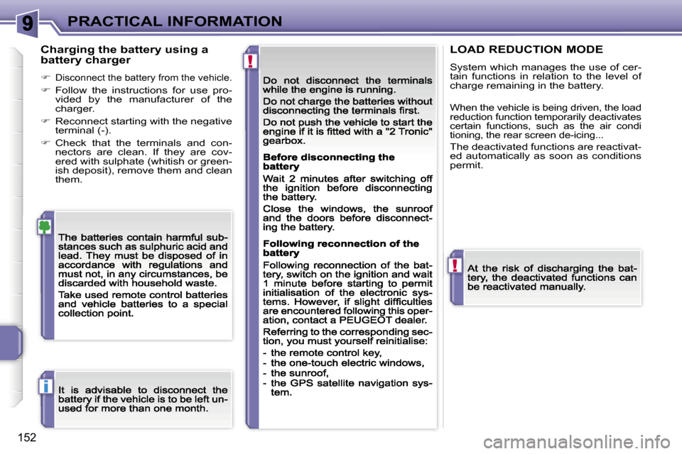 Peugeot 207 Dag 2007  Owners Manual �!
�!
�i
�P�R�A�C�T�I�C�A�L� �I�N�F�O�R�M�A�T�I�O�N
�1�5�2
�C�h�a�r�g�i�n�g� �t�h�e� �b�a�t�t�e�r�y� �u�s�i�n�g� �a� �b�a�t�t�e�r�y� �c�h�a�r�g�e�r
��D�i�s�c�o�n�n�e�c�t� �t�h�e� �b�a�t�t�e�r�y� �f