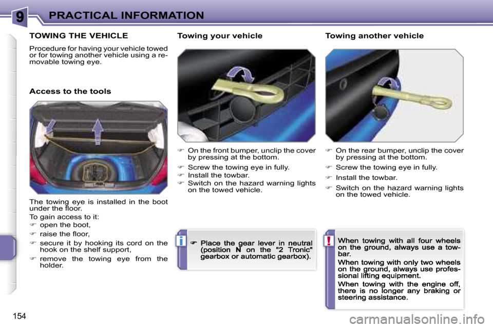 Peugeot 207 Dag 2007  Owners Manual �!�i
�P�R�A�C�T�I�C�A�L� �I�N�F�O�R�M�A�T�I�O�N
�1�5�4
�T�O�W�I�N�G� �T�H�E� �V�E�H�I�C�L�E
�P�r�o�c�e�d�u�r�e� �f�o�r� �h�a�v�i�n�g� �y�o�u�r� �v�e�h�i�c�l�e� �t�o�w�e�d� �o�r� �f�o�r� �t�o�w�i�n�g� 