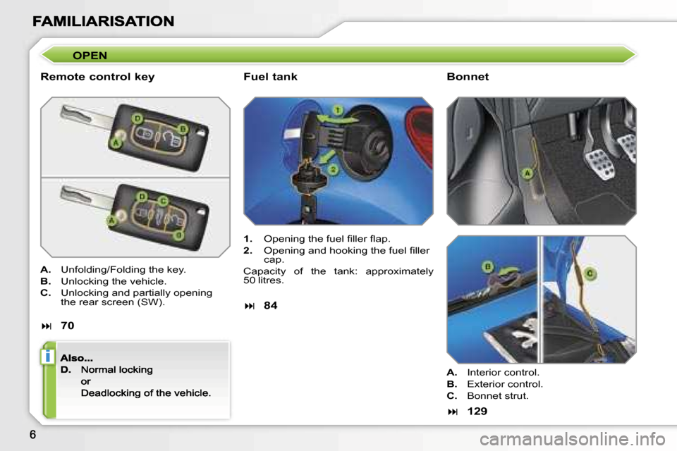 Peugeot 207 Dag 2007  Owners Manual �i
�O�P�E�N
�R�e�m�o�t�e� �c�o�n�t�r�o�l� �k�e�y
�A�.�  �U�n�f�o�l�d�i�n�g�/�F�o�l�d�i�n�g� �t�h�e� �k�e�y�.
�B�.�  �U�n�l�o�c�k�i�n�g� �t�h�e� �v�e�h�i�c�l�e�.
�C�.�  �U�n�l�o�c�k�i�n�g� �a�n�d� �p�a