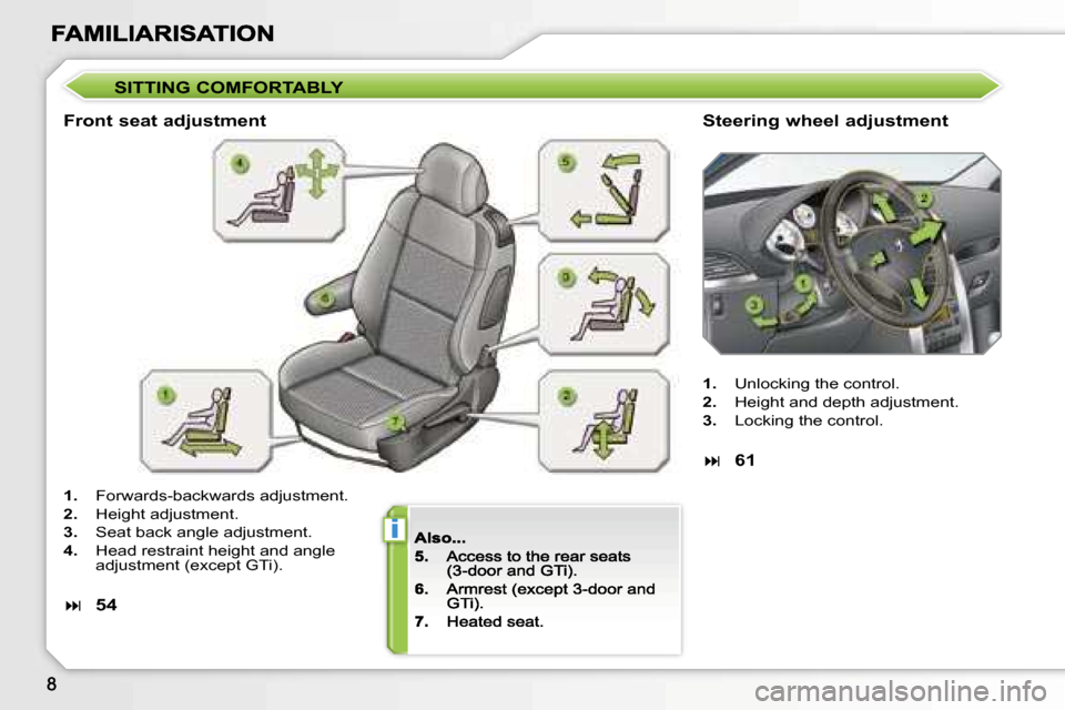 Peugeot 207 Dag 2007  Owners Manual �i
�S�I�T�T�I�N�G� �C�O�M�F�O�R�T�A�B�L�Y
�F�r�o�n�t� �s�e�a�t� �a�d�j�u�s�t�m�e�n�t�S�t�e�e�r�i�n�g� �w�h�e�e�l� �a�d�j�u�s�t�m�e�n�t
�1�.�  �F�o�r�w�a�r�d�s�-�b�a�c�k�w�a�r�d�s� �a�d�j�u�s�t�m�e�n�t