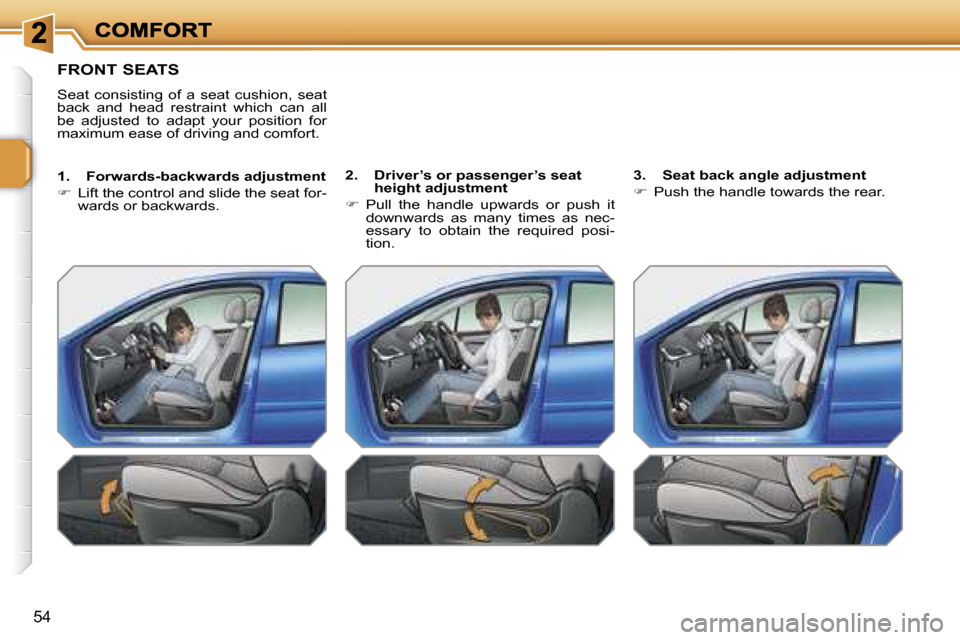 Peugeot 207 Dag 2007 Service Manual �5�4
�F�R�O�N�T� �S�E�A�T�S
�S�e�a�t�  �c�o�n�s�i�s�t�i�n�g�  �o�f�  �a�  �s�e�a�t�  �c�u�s�h�i�o�n�,�  �s�e�a�t� �b�a�c�k�  �a�n�d�  �h�e�a�d�  �r�e�s�t�r�a�i�n�t�  �w�h�i�c�h�  �c�a�n�  �a�l�l� �b�e