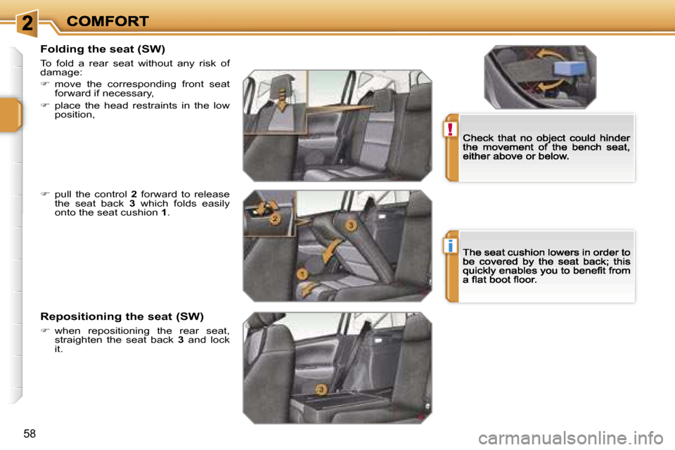 Peugeot 207 Dag 2007 Workshop Manual �!
�i
�5�8
�F�o�l�d�i�n�g� �t�h�e� �s�e�a�t� �(�S�W�)
�T�o�  �f�o�l�d�  �a�  �r�e�a�r�  �s�e�a�t�  �w�i�t�h�o�u�t�  �a�n�y�  �r�i�s�k�  �o�f� �d�a�m�a�g�e�:
��  �m�o�v�e�  �t�h�e�  �c�o�r�r�e�s�p�o