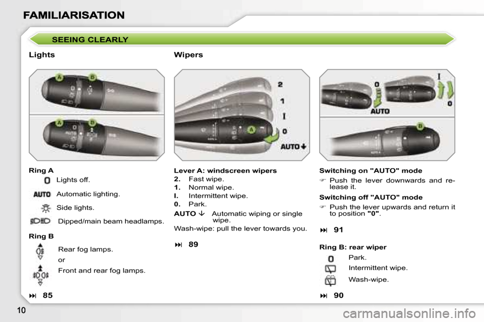 Peugeot 207 Dag 2007  Owners Manual �S�E�E�I�N�G� �C�L�E�A�R�L�Y
�L�i�g�h�t�s
�R�i�n�g� �A�S�w�i�t�c�h�i�n�g� �o�n� �"�A�U�T�O�"� �m�o�d�e
��  �P�u�s�h�  �t�h�e�  �l�e�v�e�r�  �d�o�w�n�w�a�r�d�s�  �a�n�d�  �r�e�-�l�e�a�s�e� �i�t�.
�R