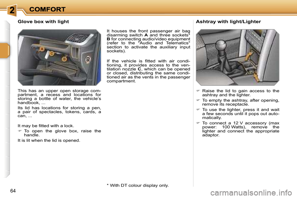 Peugeot 207 Dag 2007 Repair Manual �6�4
�G�l�o�v�e� �b�o�x� �w�i�t�h� �l�i�g�h�t
�T�h�i�s�  �h�a�s�  �a�n�  �u�p�p�e�r�  �o�p�e�n�  �s�t�o�r�a�g�e�  �c�o�m�-�p�a�r�t�m�e�n�t�,�  �a�  �r�e�c�e�s�s�  �a�n�d�  �l�o�c�a�t�i�o�n�s�  �f�o�r�