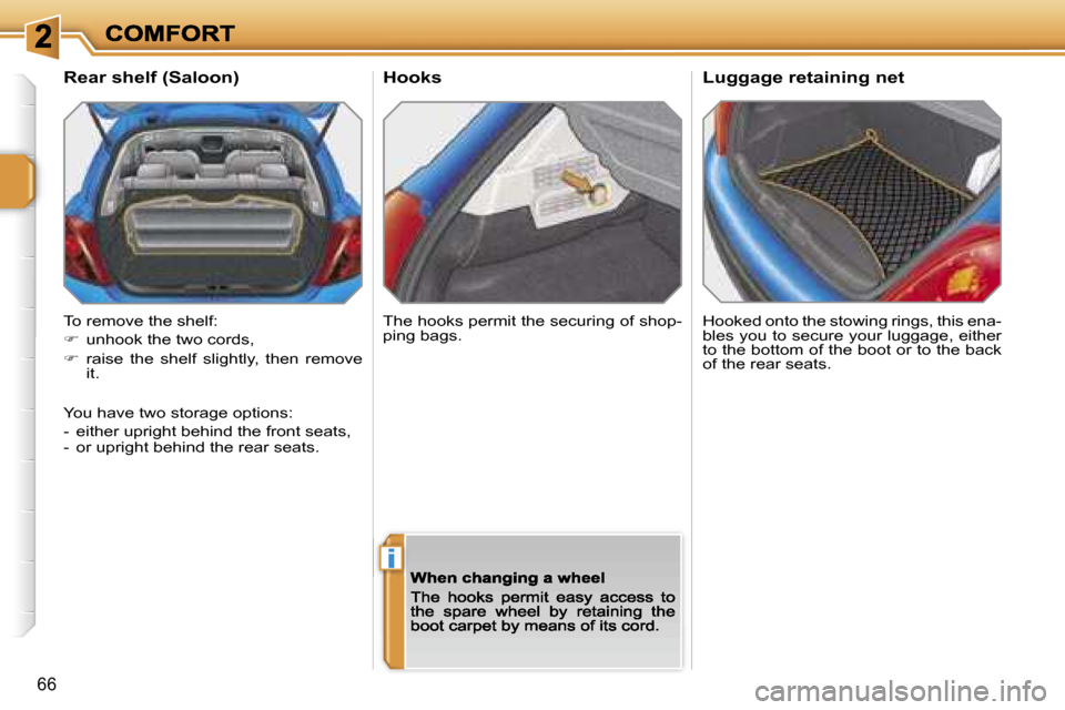 Peugeot 207 Dag 2007 Repair Manual �i
�6�6
�H�o�o�k�s
�H�o�o�k�e�d� �o�n�t�o� �t�h�e� �s�t�o�w�i�n�g� �r�i�n�g�s�,� �t�h�i�s� �e�n�a�-�b�l�e�s� �y�o�u� �t�o� �s�e�c�u�r�e� �y�o�u�r� �l�u�g�g�a�g�e�,� �e�i�t�h�e�r� �t�o� �t�h�e� �b�o�t�