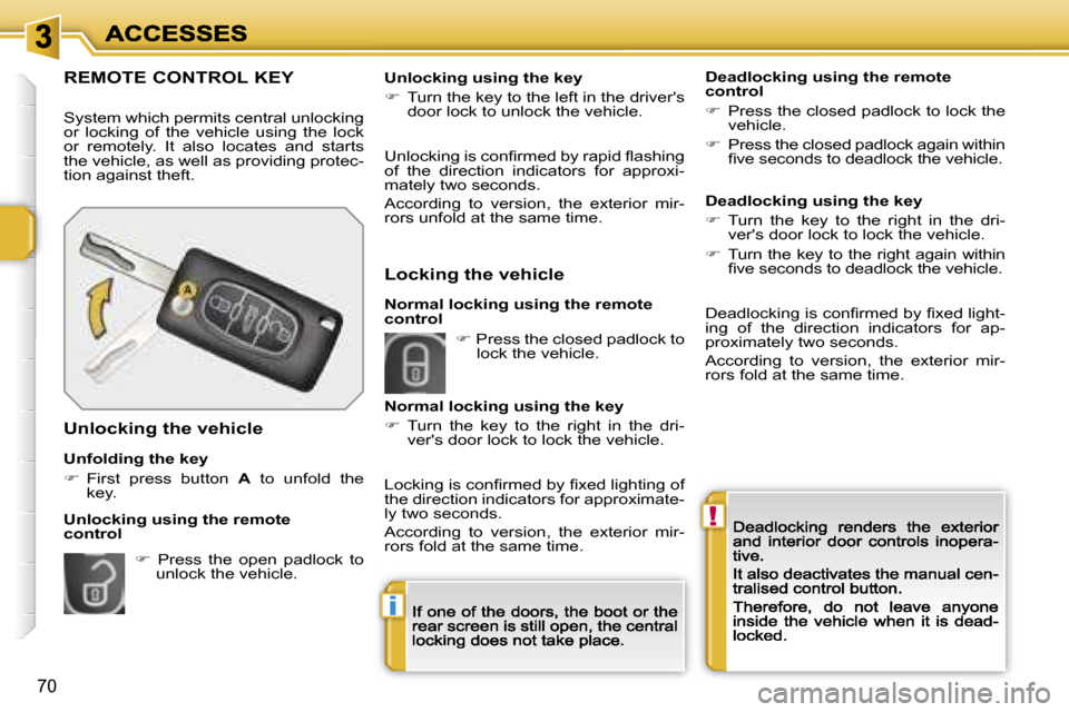 Peugeot 207 Dag 2007 Repair Manual �!
�i
�7�0
�R�E�M�O�T�E� �C�O�N�T�R�O�L� �K�E�Y
�S�y�s�t�e�m� �w�h�i�c�h� �p�e�r�m�i�t�s� �c�e�n�t�r�a�l� �u�n�l�o�c�k�i�n�g� �o�r�  �l�o�c�k�i�n�g�  �o�f�  �t�h�e�  �v�e�h�i�c�l�e�  �u�s�i�n�g�  �t�h