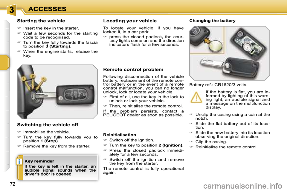 Peugeot 207 Dag 2007 Manual PDF �i
�7�2
�S�t�a�r�t�i�n�g� �t�h�e� �v�e�h�i�c�l�e
��  �I�n�s�e�r�t� �t�h�e� �k�e�y� �i�n� �t�h�e� �s�t�a�r�t�e�r�.
��  �W�a�i�t�  �a�  �f�e�w�  �s�e�c�o�n�d�s�  �f�o�r�  �t�h�e�  �s�t�a�r�t�i�n�g