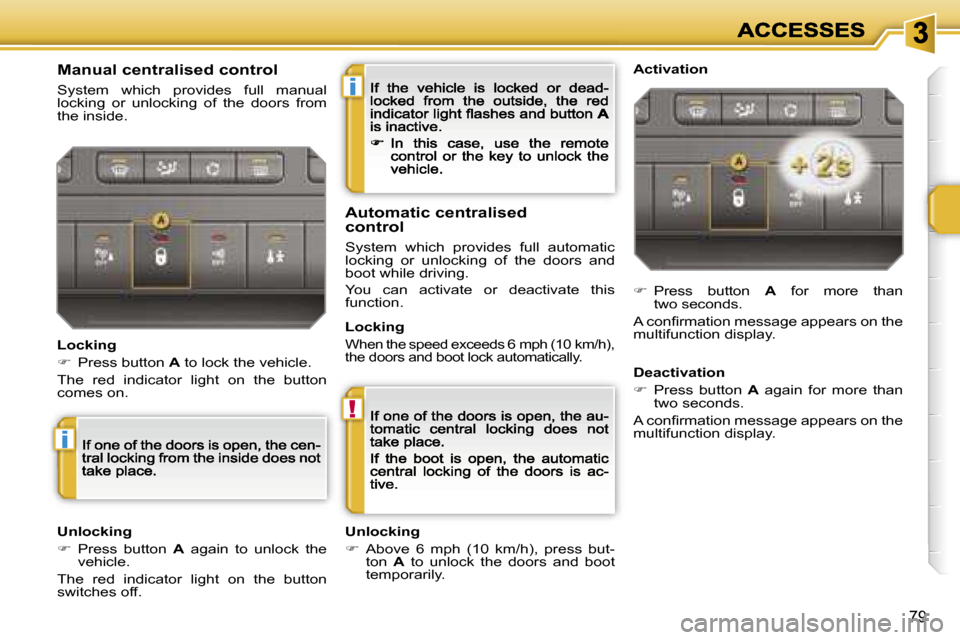 Peugeot 207 Dag 2007 Manual Online �i
�!
�i
�7�9
�M�a�n�u�a�l� �c�e�n�t�r�a�l�i�s�e�d� �c�o�n�t�r�o�l
�S�y�s�t�e�m�  �w�h�i�c�h�  �p�r�o�v�i�d�e�s�  �f�u�l�l�  �m�a�n�u�a�l� �l�o�c�k�i�n�g�  �o�r�  �u�n�l�o�c�k�i�n�g�  �o�f�  �t�h�e�  