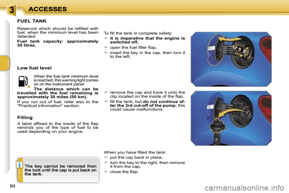 Peugeot 207 Dag 2007 Manual Online �i
�8�4
�F�U�E�L� �T�A�N�K
�R�e�s�e�r�v�o�i�r�  �w�h�i�c�h�  �s�h�o�u�l�d�  �b�e�  �r�e�ﬁ�l�l�e�d�  �w�i�t�h� �f�u�e�l�,� �w�h�e�n� �t�h�e� �m�i�n�i�m�u�m� �l�e�v�e�l� �h�a�s� �b�e�e�n� �d�e�t�e�c�t