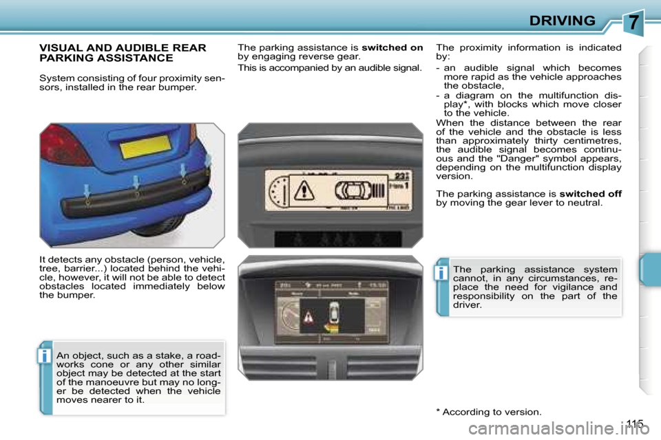 Peugeot 207 Dag 2006.5  Owners Manual �7
�i
�i
�D�R�I�V�I�N�G
�1�1�5
�V�I�S�U�A�L� �A�N�D� �A�U�D�I�B�L�E� �R�E�A�R�  
�P�A�R�K�I�N�G� �A�S�S�I�S�T�A�N�C�E
�S�y�s�t�e�m� �c�o�n�s�i�s�t�i�n�g� �o�f� �f�o�u�r� �p�r�o�x�i�m�i�t�y� �s�e�n�- 
