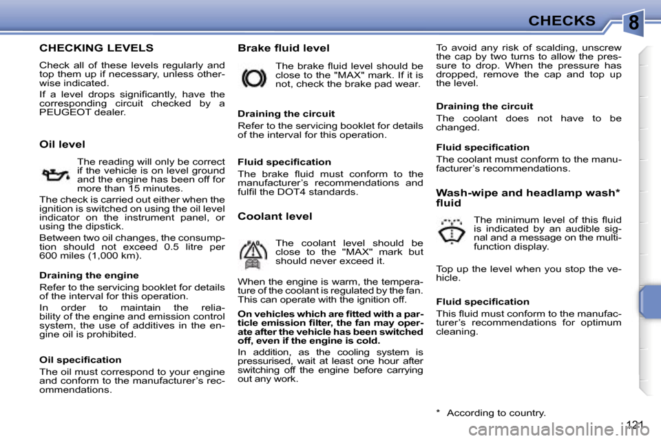 Peugeot 207 Dag 2006.5  Owners Manual �8�C�H�E�C�K�S
�1�2�1
�C�H�E�C�K�I�N�G� �L�E�V�E�L�S
�C�h�e�c�k�  �a�l�l�  �o�f�  �t�h�e�s�e�  �l�e�v�e�l�s�  �r�e�g�u�l�a�r�l�y�  �a�n�d�  
�t�o�p� �t�h�e�m� �u�p� �i�f� �n�e�c�e�s�s�a�r�y�,� �u�n�l�