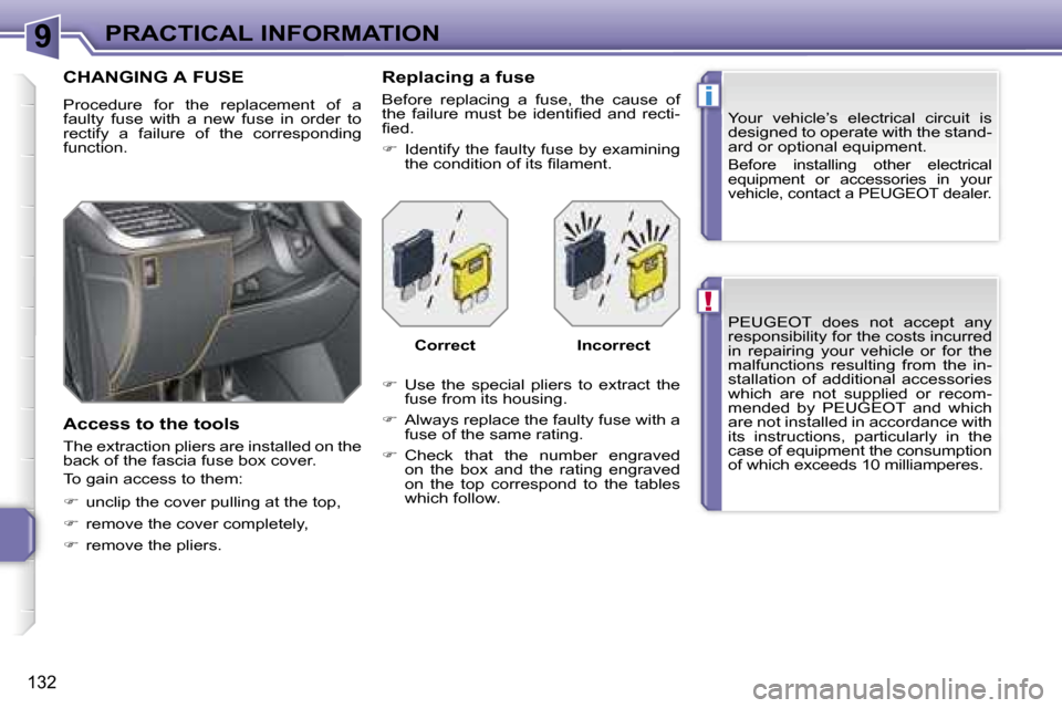 Peugeot 207 Dag 2006.5  Owners Manual �9
�!
�i
�P�R�A�C�T�I�C�A�L� �I�N�F�O�R�M�A�T�I�O�N
�1�3�2
�P�E�U�G�E�O�T�  �d�o�e�s�  �n�o�t�  �a�c�c�e�p�t�  �a�n�y�  
�r�e�s�p�o�n�s�i�b�i�l�i�t�y� �f�o�r� �t�h�e� �c�o�s�t�s� �i�n�c�u�r�r�e�d� 
�i