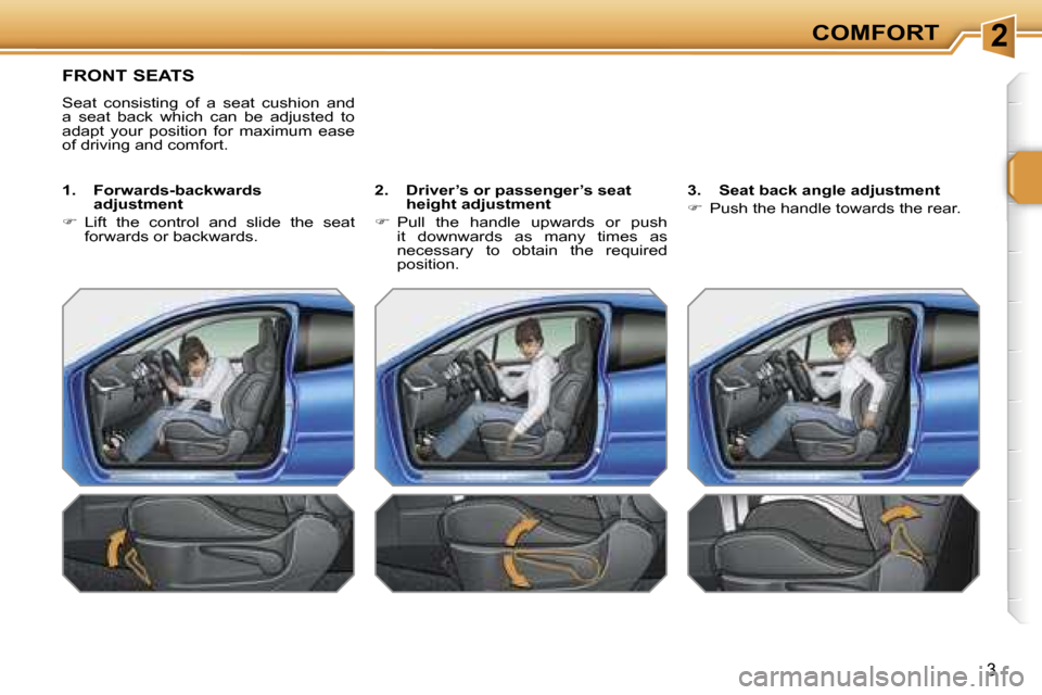 Peugeot 207 Dag 2006.5  Owners Manual �2�C�O�M�F�O�R�T
�F�R�O�N�T� �S�E�A�T�S
�S�e�a�t�  �c�o�n�s�i�s�t�i�n�g�  �o�f�  �a�  �s�e�a�t�  �c�u�s�h�i�o�n�  �a�n�d�  
�a�  �s�e�a�t�  �b�a�c�k�  �w�h�i�c�h�  �c�a�n�  �b�e�  �a�d�j�u�s�t�e�d�  �