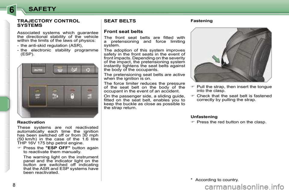 Peugeot 207 Dag 2006.5  Owners Manual �6�S�A�F�E�T�Y
�8
�S�E�A�T� �B�E�L�T�S
�F�r�o�n�t� �s�e�a�t� �b�e�l�t�s
�T�h�e�  �f�r�o�n�t�  �s�e�a�t�  �b�e�l�t�s�  �a�r�e�  �ﬁ�t�t�e�d�  �w�i�t�h�  
�a�  �p�r�e�t�e�n�s�i�o�n�i�n�g�  �a�n�d�  �f�