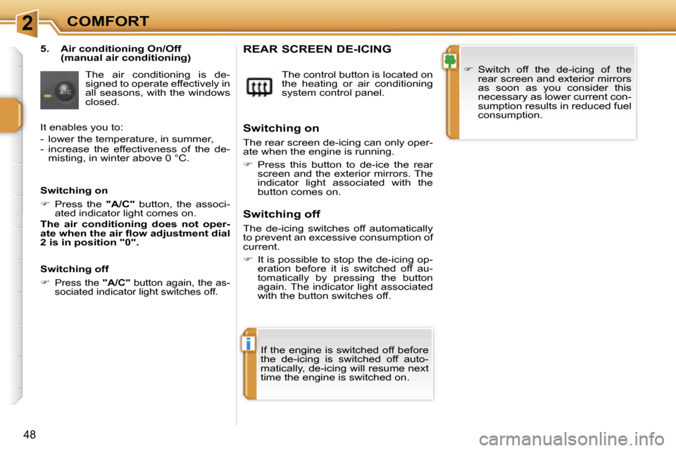 Peugeot 207 Dag 2006.5 Service Manual �2
�i
�C�O�M�F�O�R�T
�4�8
�5�.�  �A�i�r� �c�o�n�d�i�t�i�o�n�i�n�g� �O�n�/�O�f�f� �(�m�a�n�u�a�l� �a�i�r� �c�o�n�d�i�t�i�o�n�i�n�g�)
�T�h�e�  �a�i�r�  �c�o�n�d�i�t�i�o�n�i�n�g�  �i�s�  �d�e�- 
�s�i�g�n