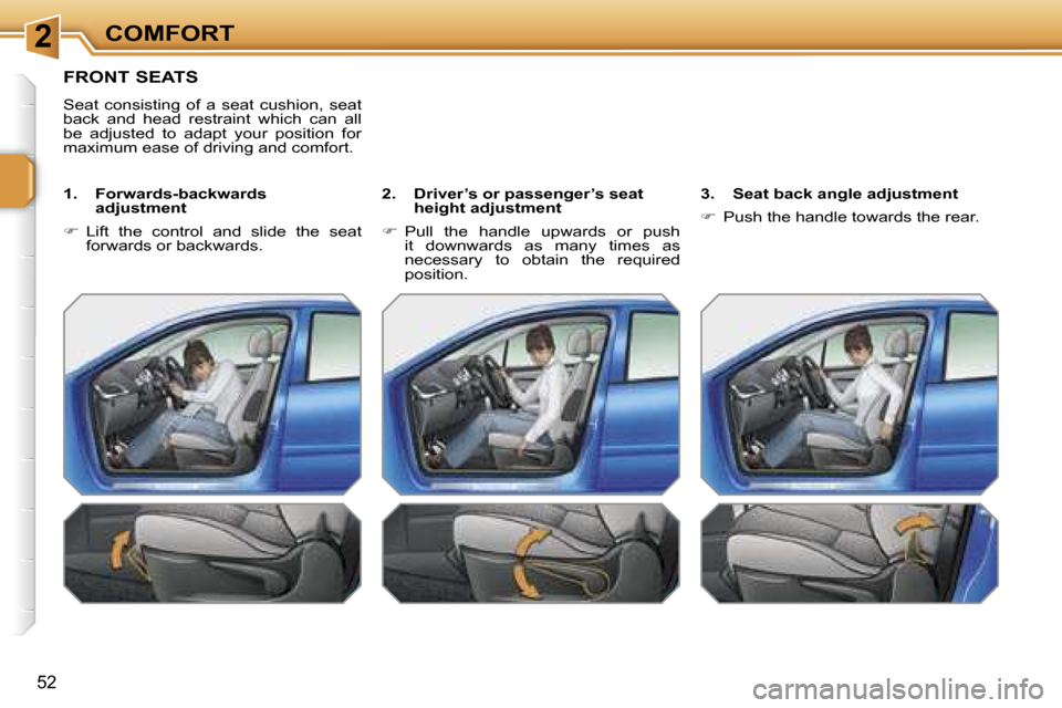 Peugeot 207 Dag 2006.5 Service Manual �2�C�O�M�F�O�R�T
�5�2
�F�R�O�N�T� �S�E�A�T�S
�S�e�a�t�  �c�o�n�s�i�s�t�i�n�g�  �o�f�  �a�  �s�e�a�t�  �c�u�s�h�i�o�n�,�  �s�e�a�t�  
�b�a�c�k�  �a�n�d�  �h�e�a�d�  �r�e�s�t�r�a�i�n�t�  �w�h�i�c�h�  �c