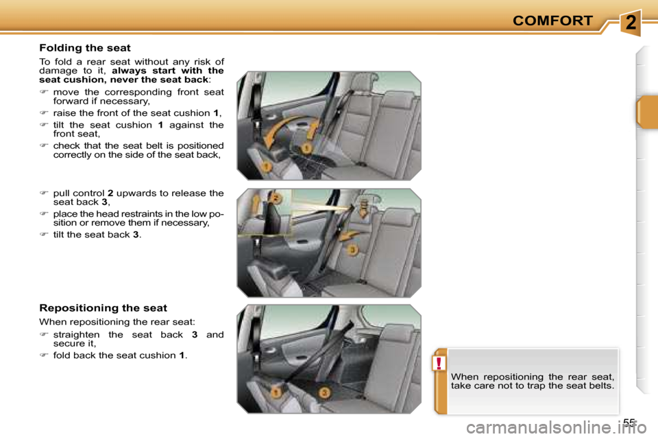 Peugeot 207 Dag 2006.5 Workshop Manual �2
�!
�C�O�M�F�O�R�T
�5�5
�F�o�l�d�i�n�g� �t�h�e� �s�e�a�t
�T�o�  �f�o�l�d�  �a�  �r�e�a�r�  �s�e�a�t�  �w�i�t�h�o�u�t�  �a�n�y�  �r�i�s�k�  �o�f�  
�d�a�m�a�g�e�  �t�o�  �i�t�,� �a�l�w�a�y�s�  �s�t�a