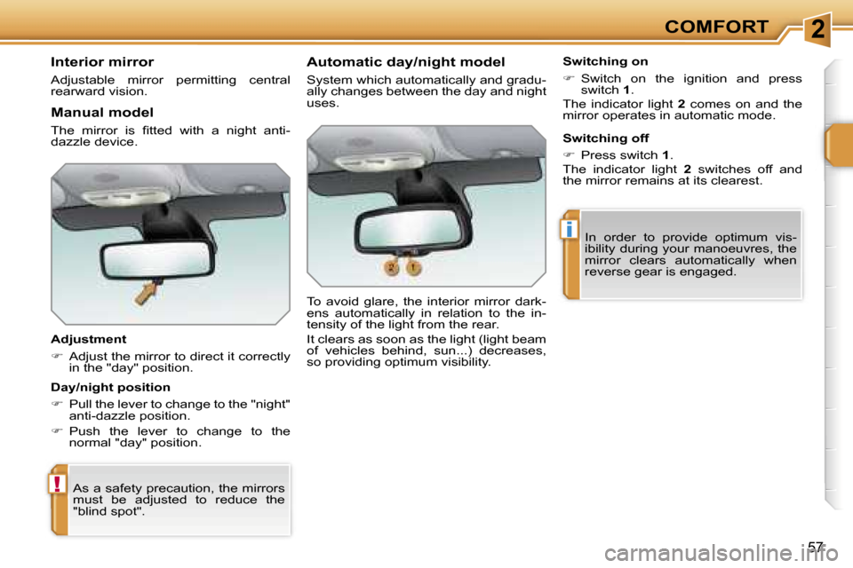 Peugeot 207 Dag 2006.5 Workshop Manual �2
�!
�i
�C�O�M�F�O�R�T
�5�7
�I�n�t�e�r�i�o�r� �m�i�r�r�o�r
�A�d�j�u�s�t�a�b�l�e�  �m�i�r�r�o�r�  �p�e�r�m�i�t�t�i�n�g�  �c�e�n�t�r�a�l�  
�r�e�a�r�w�a�r�d� �v�i�s�i�o�n�. 
�A�d�j�u�s�t�m�e�n�t 
��