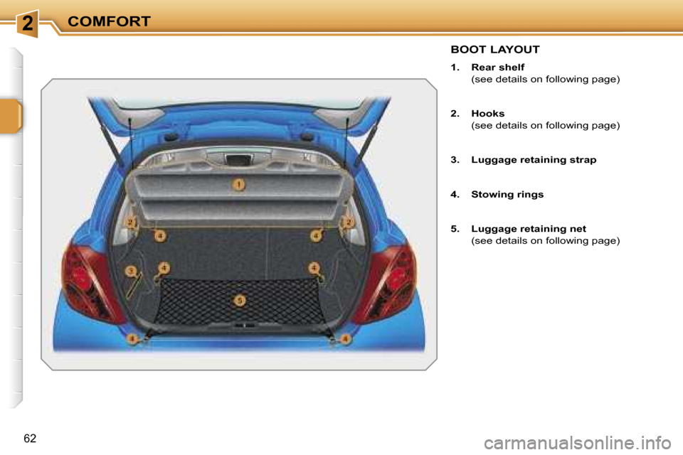 Peugeot 207 Dag 2006.5 Workshop Manual �2�C�O�M�F�O�R�T
�6�2
�B�O�O�T� �L�A�Y�O�U�T
�1�.�  �R�e�a�r� �s�h�e�l�f 
�  �(�s�e�e� �d�e�t�a�i�l�s� �o�n� �f�o�l�l�o�w�i�n�g� �p�a�g�e�) 
�2�.�  �H�o�o�k�s 
�  �(�s�e�e� �d�e�t�a�i�l�s� �o�n� �f�o�