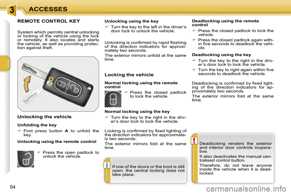 Peugeot 207 Dag 2006.5 Repair Manual �3
�!
�i
�A�C�C�E�S�S�E�S
�6�4
�D�e�a�d�l�o�c�k�i�n�g�  �r�e�n�d�e�r�s�  �t�h�e�  �e�x�t�e�r�i�o�r�  
�a�n�d�  �i�n�t�e�r�i�o�r�  �d�o�o�r�  �c�o�n�t�r�o�l�s�  �i�n�o�p�e�r�a�-
�t�i�v�e�. 
�I�t� �a�l�