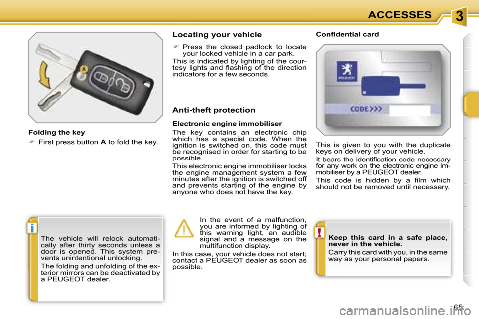 Peugeot 207 Dag 2006.5 Repair Manual �3
�!�i
�A�C�C�E�S�S�E�S
�6�5
�K�e�e�p�  �t�h�i�s�  �c�a�r�d�  �i�n�  �a�  �s�a�f�e�  �p�l�a�c�e�,�  
�n�e�v�e�r� �i�n� �t�h�e� �v�e�h�i�c�l�e�. 
�C�a�r�r�y� �t�h�i�s� �c�a�r�d� �w�i�t�h� �y�o�u�,� �i