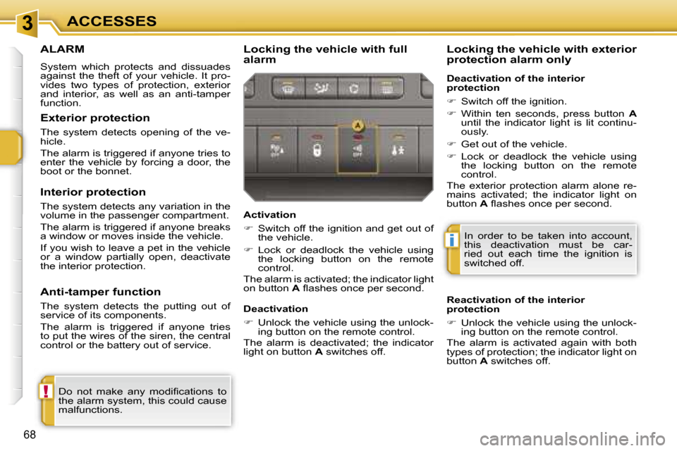 Peugeot 207 Dag 2006.5 Repair Manual �3
�!
�i
�A�C�C�E�S�S�E�S
�6�8
�A�L�A�R�M
�S�y�s�t�e�m�  �w�h�i�c�h�  �p�r�o�t�e�c�t�s�  �a�n�d�  �d�i�s�s�u�a�d�e�s�  
�a�g�a�i�n�s�t�  �t�h�e�  �t�h�e�f�t�  �o�f�  �y�o�u�r�  �v�e�h�i�c�l�e�.�  �I�t