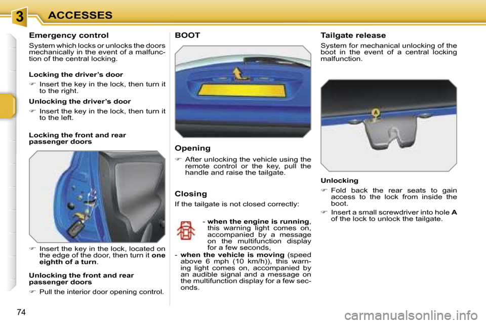 Peugeot 207 Dag 2006.5 Manual PDF �3�A�C�C�E�S�S�E�S
�7�4
�E�m�e�r�g�e�n�c�y� �c�o�n�t�r�o�l
�S�y�s�t�e�m� �w�h�i�c�h� �l�o�c�k�s� �o�r� �u�n�l�o�c�k�s� �t�h�e� �d�o�o�r�s�  
�m�e�c�h�a�n�i�c�a�l�l�y� �i�n� �t�h�e� �e�v�e�n�t� �o�f� �