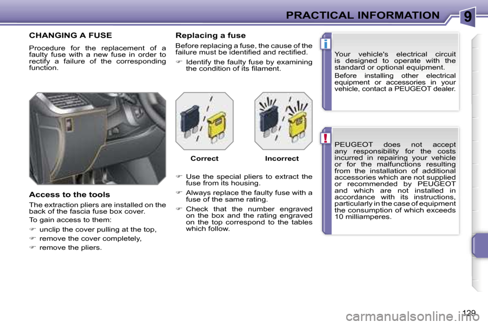 Peugeot 207 Dag 2005.5  Owners Manual �9
�!
�i
�P�R�A�C�T�I�C�A�L� �I�N�F�O�R�M�A�T�I�O�N
�1�2�9
�P�E�U�G�E�O�T�  �d�o�e�s�  �n�o�t�  �a�c�c�e�p�t�  
�a�n�y�  �r�e�s�p�o�n�s�i�b�i�l�i�t�y�  �f�o�r�  �t�h�e�  �c�o�s�t�s� 
�i�n�c�u�r�r�e�d�