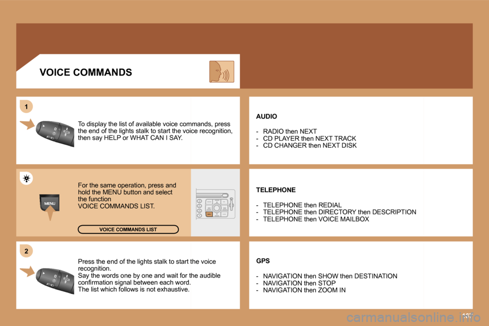 Peugeot 207 Dag 2005.5  Owners Manual �1�6�7
�2
�1
�P�r�e�s�s� �t�h�e� �e�n�d� �o�f� �t�h�e� �l�i�g�h�t�s� �s�t�a�l�k� �t�o� �s�t�a�r�t� �t�h�e� �v�o�i�c �e� 
�r�e�c�o�g�n�i�t�i�o�n�. 
�S�a�y� �t�h�e� �w�o�r�d�s� �o�n�e� �b�y� �o�n�e� �a�
