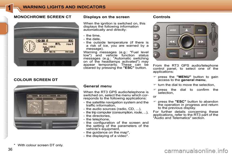 Peugeot 207 Dag 2005.5 Owners Guide �1�W�A�R�N�I�N�G� �L�I�G�H�T�S� �A�N�D� �I�N�D�I�C�A�T�O�R�S
�3�6
�M�O�N�O�C�H�R�O�M�E� �S�C�R�E�E�N� �C�T �D�i�s�p�l�a�y�s� �o�n� �t�h�e� �s�c�r�e�e�n
�W�h�e�n� �t�h�e� �R�T�3� �G�P�S� �a�u�d�i�o�/�t